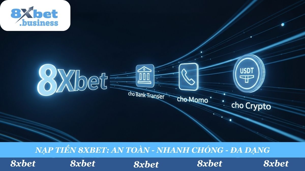8Xbet cung cấp đa dạng các cổng nạp tiền an toàn và bảo mật, bao gồm Chuyển khoản Ngân hàng, Ví điện tử Momo và Tiền điện tử (USDT), đảm bảo tốc độ và sự tiện lợi.