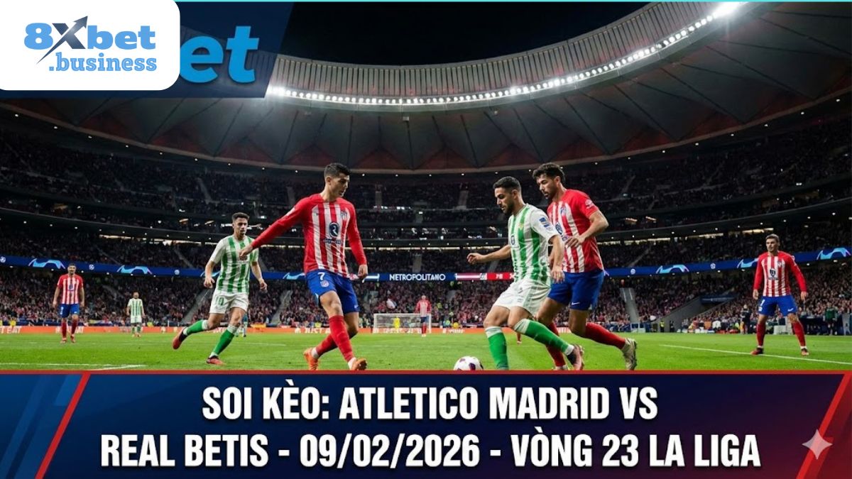 Soi kèo Atletico Madrid vs Real Betis