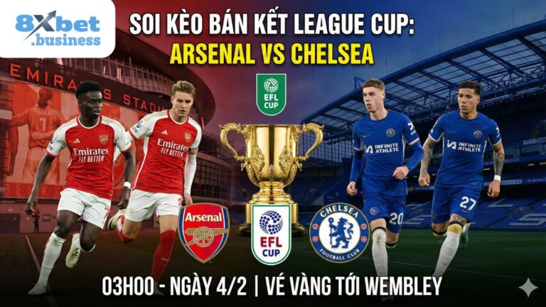 Soi kèo Arsenal vs Chelsea (03h00 ngày 4/2): Bán kết lượt về League Cup 2025/26